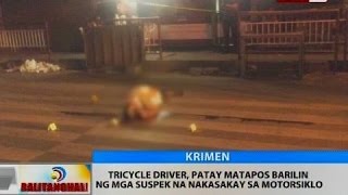 BT: Tricycle driver, patay matapos barilin ng mga suspek na nakasakay sa motorsiklo BT: Tricycle driver, patay matapos barilin ng mga suspek na nakasakay sa motorsiklo