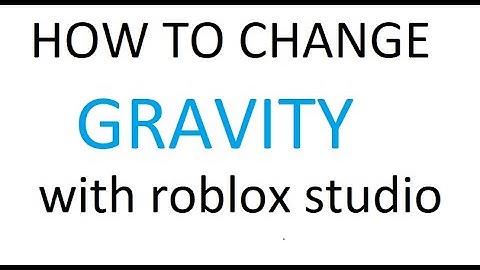 How to change gravity in roblox studio