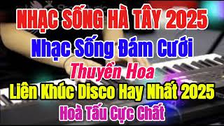 Nhạc Sống Hà Tây 2025 - Nhạc Sống Đám Cưới - Liên Khúc Disco Remix Hay Nhất | Hoà Tấu Cực Chất