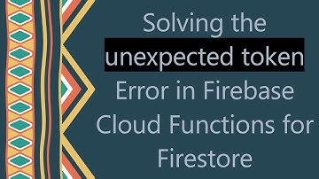 Solving the unexpected token Error in Firebase Cloud Functions for Firestore
