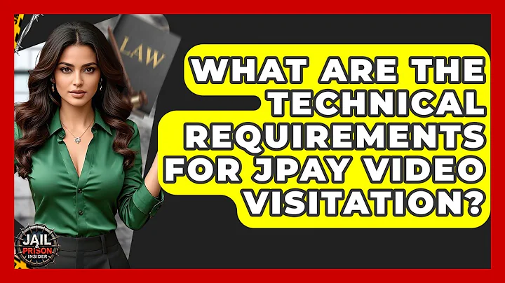What Are The Technical Requirements For JPay Video Visitation? - Jail & Prison Insider