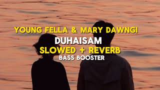 Young Fella U0026 Mary Dawngi  Duhaisam  Slowedreverb