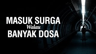Ceramah Singkat: Masuk Surga Walau Banyak Dosa - Ustadz Khairullah Anwar Luthfi, Lc