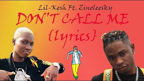 Thumbnail of Lil kesh Ft. Zinoleesky - Don't call me {lyrics}