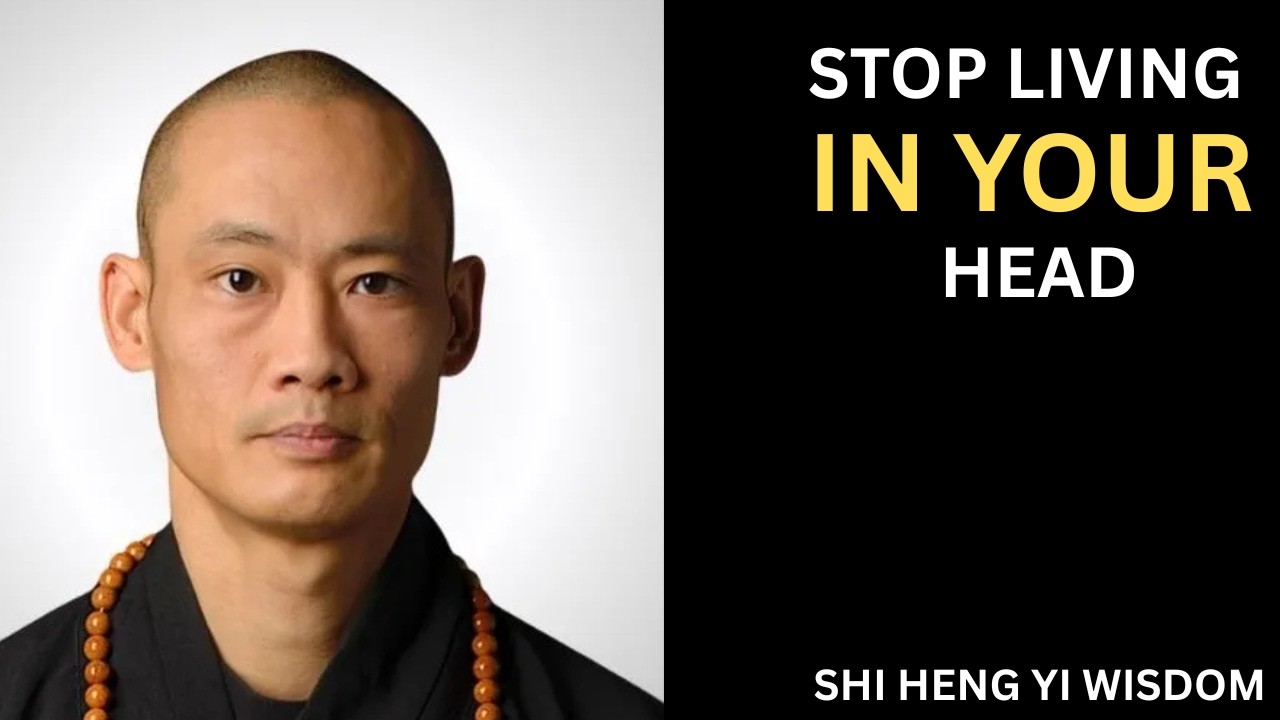 The Moment You Stop Living in Your Head, Everything Changes |~SHI Heng Yi Wisdom