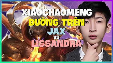 XiaoChaoMeng Jax: Thách Đấu làm chủ lối chơi, pha xử lý đỉnh cao (Vietsub)
