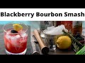 The Perfect Summer Cocktail - Blackberry Bourbon Smash