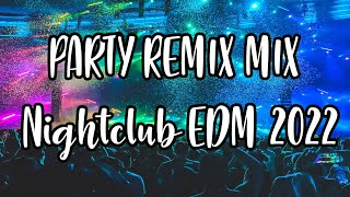 2022 PARTY REMIX MIX Nightclub EDM 2022 - Club Dance Music Mashup Mix 2022