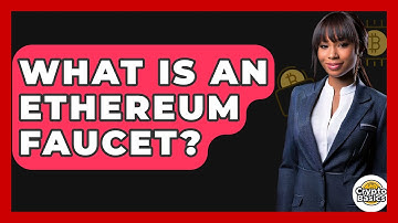 What Is an Ethereum Faucet? - CryptoBasics360.com