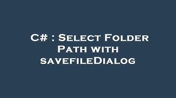 C# : Select Folder Path with savefileDialog