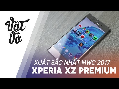 Tại sao XZ Premium là smartphone xuất sắc nhất MWC2017