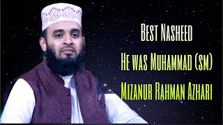 He was Muhammad (sm) || Mizanur Rahman Azhari || Best English Nasheed 2020