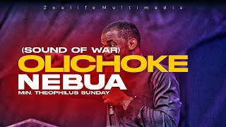 OLICHOKE NEBUA || SOUND OF WAR || MIN. THEOPHILUS SUNDAY