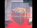 20th Century Limited - My Vintage Love- Episode 108