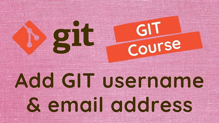 5. Add Git username and user email in configuration file using Git Config command - GIT