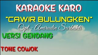 CAWIR BULUNGKEN HARTO TARIGAN KAROKE KARO CIPTA AMIRUDIN SURBAKTI TONE COWOK