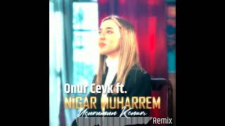 Nigar Muharrem   Uçurumun Kenarı (Onur Cevk Remix) Resimi