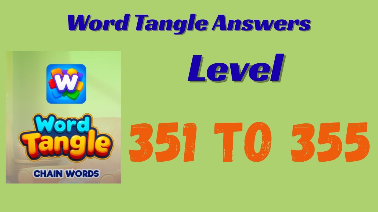 Tangle Word Example Word Tangle Level 351 to 355 Answers π§© | Step-by-Step Solutions ...