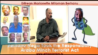 Ethiopianism.tv- Eritrean Mitoman Berhanu Nega  takes  reponsibily of  Arbaminch Terrorism screenshot 5