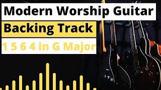 Modern Worship Backing Track | 1 5 6 4 in G Major | Worship Guitar Skills