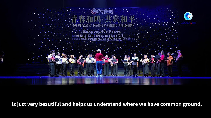Youth choirs from China, U.S. sing for youth, peace, and friendship