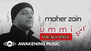 Maher Zain - Ummi | Vocals Only | #nasheed #nomusic