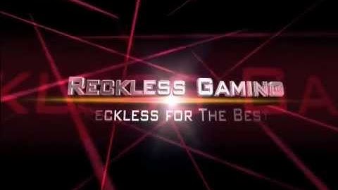 Reckless Gaming™ Intro