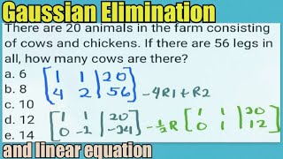 Gaussian Elimination: 20 animals consisting of cows and chickens, 56 legs, how many cows are there