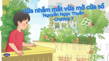 Truyện hay cho thiếu nhi: Vừa nhắm mắt vừa mở cửa sổ - Tác giả Nguyễn Ngọc Thuần - Chương 7