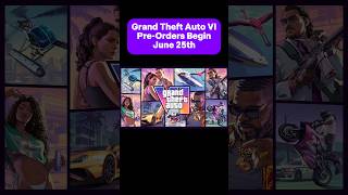 Grand Theft Auto VI Pre-Orders Begin June 25th!