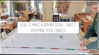 How to make a Roman Blind Part 2 - Prepping your fabrics | The Make Room
