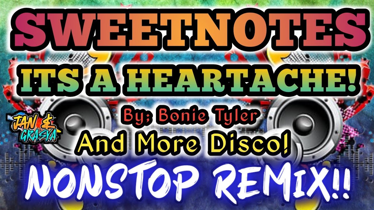 SWEETNOTES ~ IT'S A HEARTACHE BY: BONNIE TYLER | AND MORE DISCO
