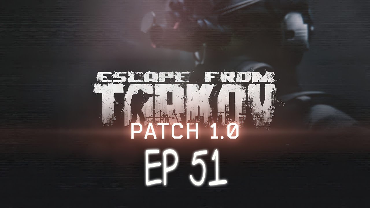 Let's Play | PvE | EFT 1.0 First Kappa Ep 51