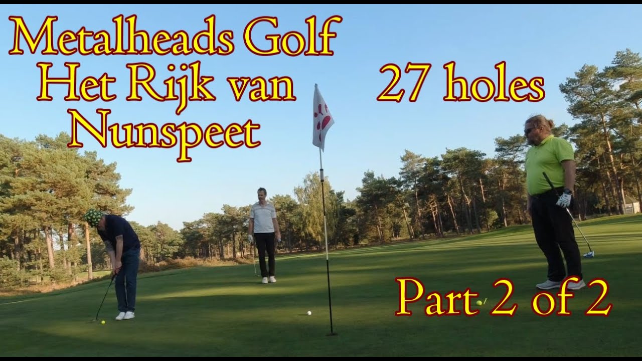27 holes at Het Rijk van Nunspeet, part 2 of 2