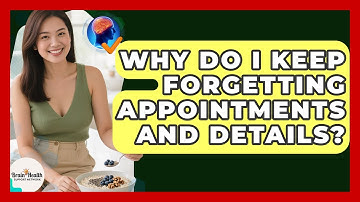 Why Do I Keep Forgetting Appointments And Details? - Brain Health Support Network