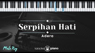 Serpihan Hati - Adera (KARAOKE PIANO - MALE KEY)