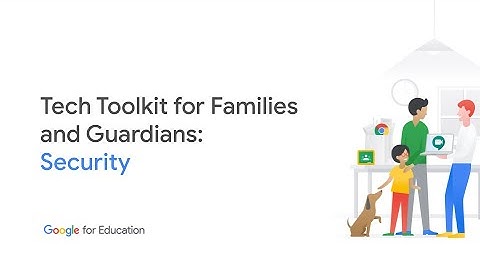 Tech Toolkit for Families and Guardians: Security