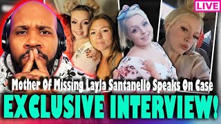 HELP FIND MY DAUGHTER! Mother Of Missing Layla Santanello Speaks Out EXCLUSIVE INTERVIEW