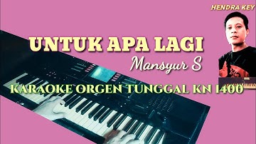 UNTUK APA LAGI(MANSYUR S) KARAOKE ORGEN TUNGGAL KN 1400