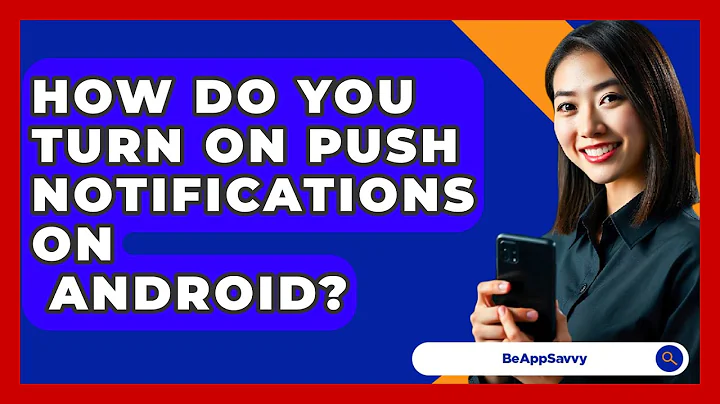 How Do You Turn On Push Notifications On   Android? - Be App Savvy
