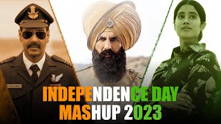 Independence Day Mashup 2023 | Independence Day Song | Teri Mitti | Desh Mere | Lehra Do | Ae Watan