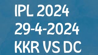 IPL 2024, KKR VS DC, 29-4-2024