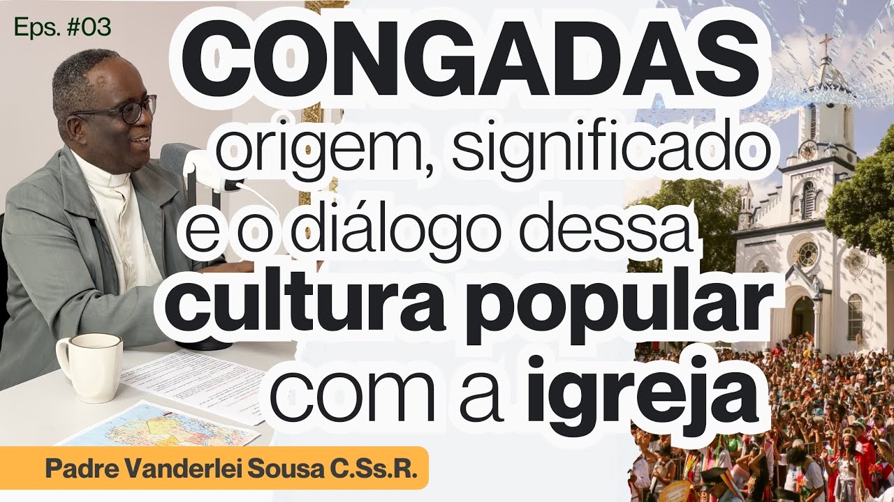 CONGADAS: a história dessa TRADIÇÃO POPULAR com Pe. Vanderlei | Devoção e Trabalho por São Benedito