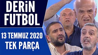 Derin Futbol 13 Temmuz 2020 Tek Parça