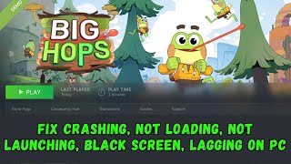 How To Fix Big Hops Crashing At Startup, Not Loading, Lagging, Not Launching, Black Screen On Pc