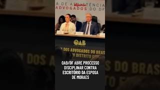 OAB/DF abre processo disciplinar contra escritório da esposa de Moraes