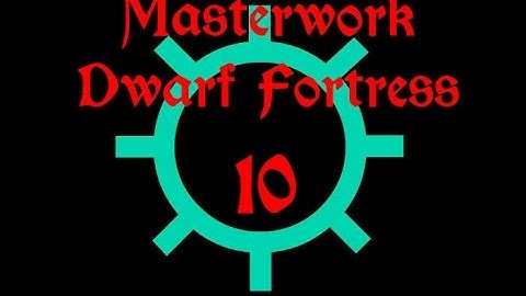 ☼Masterwork☼ Dwarf Fortress Pt.10: A Werechameleon