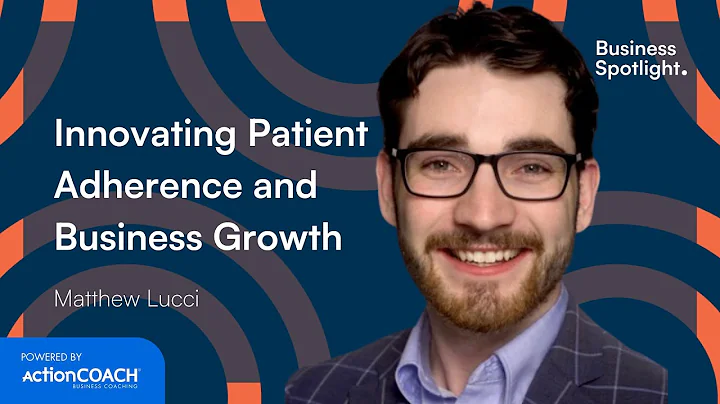INNOVATING PATIENT ADHERENCE AND BUSINESS GROWTH | With Matthew Lucci | The Business Spotlight
