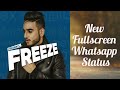 Freeze💞new fullscreen whatsapp status||Rajat Nagpal Whatsapp Status Video Download Free