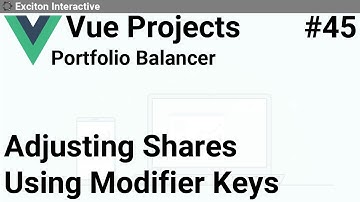 Adjusting Shares Using Modifier Keys #45 - Vue Projects
